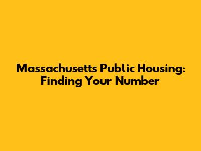 Massachusetts Public Housing: Finding Your Number