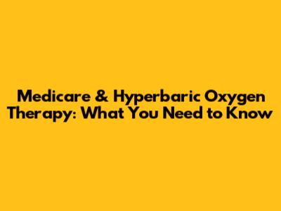 Medicare & Hyperbaric Oxygen Therapy: What You Need to Know