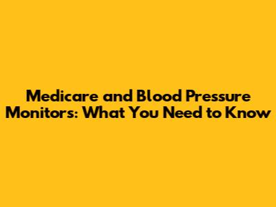 Medicare and Blood Pressure Monitors: What You Need to Know