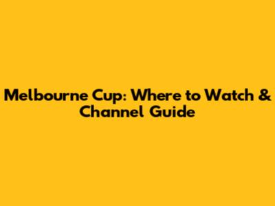 Melbourne Cup: Where to Watch & Channel Guide