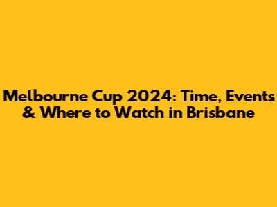 Melbourne Cup 2024: Time, Events & Where to Watch in Brisbane
