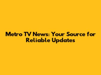 Metro TV News: Your Source for Reliable Updates