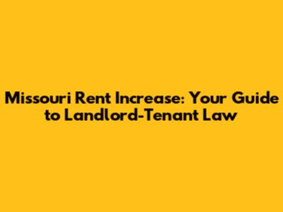 Missouri Rent Increase: Your Guide to Landlord-Tenant Law