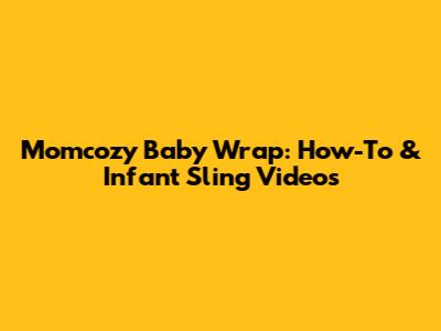 Momcozy Baby Wrap: How-To & Infant Sling Videos