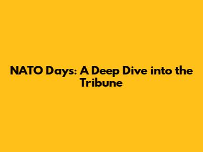 NATO Days: A Deep Dive into the Tribune