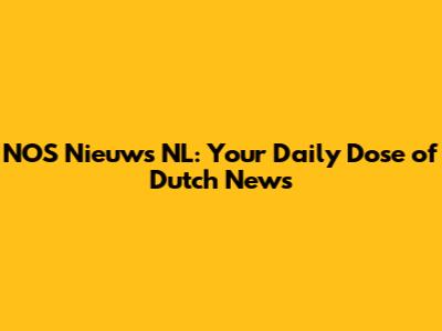 NOS Nieuws NL: Your Daily Dose of Dutch News