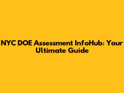 NYC DOE Assessment InfoHub: Your Ultimate Guide