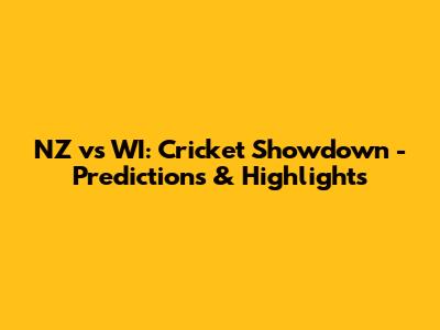 NZ vs WI: Cricket Showdown - Predictions & Highlights