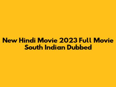 New Hindi Movie 2023 Full Movie South Indian Dubbed