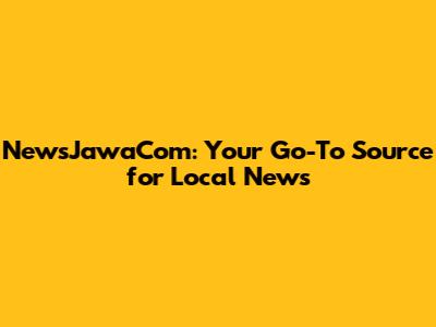 NewsJawaCom: Your Go-To Source for Local News