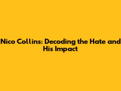 Nico Collins: Decoding the Hate and His Impact