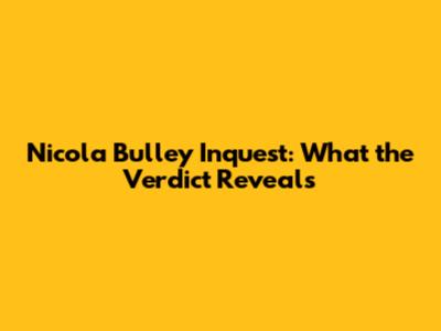 Nicola Bulley Inquest: What the Verdict Reveals