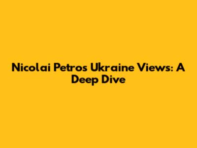 Nicolai Petro's Ukraine Views: A Deep Dive