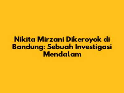 Nikita Mirzani Dikeroyok di Bandung: Sebuah Investigasi Mendalam