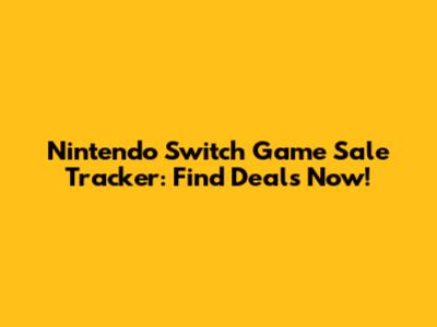 Nintendo Switch Game Sale Tracker: Find Deals Now!