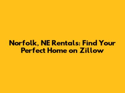 Norfolk, NE Rentals: Find Your Perfect Home on Zillow