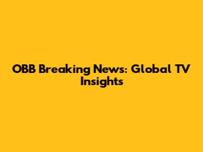 OBB Breaking News: Global TV Insights