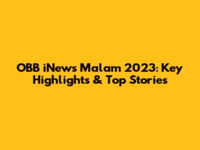 OBB iNews Malam 2023: Key Highlights & Top Stories