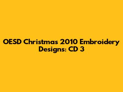 OESD Christmas 2010 Embroidery Designs: CD 3
