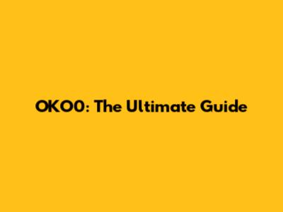OKO0: The Ultimate Guide