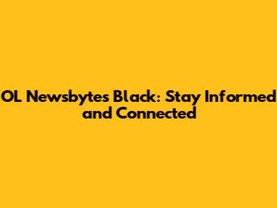 OL Newsbytes Black: Stay Informed and Connected