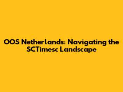 OOS Netherlands: Navigating the SCTimesc Landscape