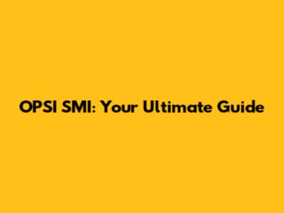 OPSI SMI: Your Ultimate Guide