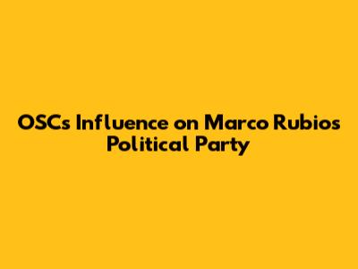 OSC's Influence on Marco Rubio's Political Party