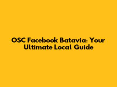 OSC Facebook Batavia: Your Ultimate Local Guide