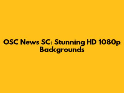 OSC News SC: Stunning HD 1080p Backgrounds