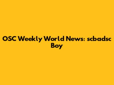 OSC Weekly World News: scbadsc Boy