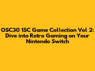 OSC30 1SC Game Collection Vol 2: Dive into Retro Gaming on Your Nintendo Switch