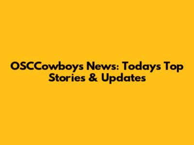 OSCCowboys News: Today's Top Stories & Updates
