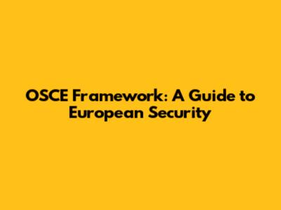 OSCE Framework: A Guide to European Security