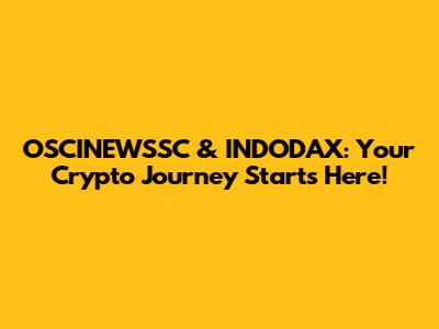 OSCINEWSSC & INDODAX: Your Crypto Journey Starts Here!