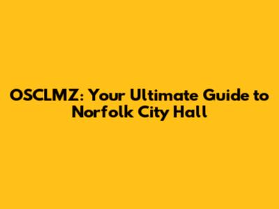 OSCLMZ: Your Ultimate Guide to Norfolk City Hall