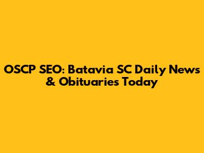 OSCP SEO: Batavia SC Daily News & Obituaries Today