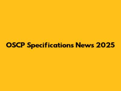 OSCP Specifications News 2025