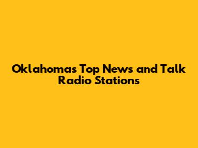 Oklahoma's Top News and Talk Radio Stations