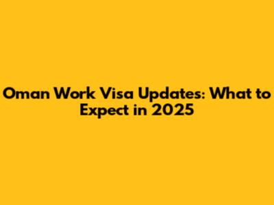 Oman Work Visa Updates: What to Expect in 2025