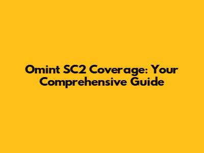 Omint SC2 Coverage: Your Comprehensive Guide