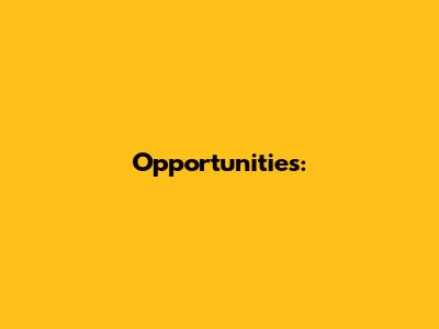Opportunities: