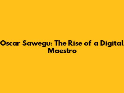Oscar Sawegu: The Rise of a Digital Maestro