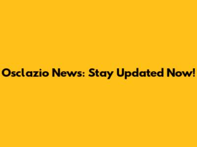 Osclazio News: Stay Updated Now!