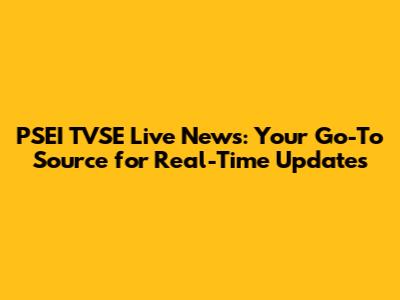 PSEI TVSE Live News: Your Go-To Source for Real-Time Updates