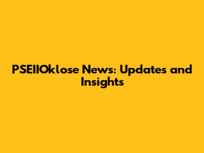 PSEIIOklose News: Updates and Insights