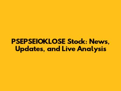 PSEPSEIOKLOSE Stock: News, Updates, and Live Analysis