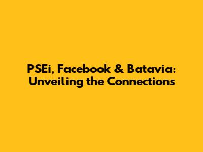 PSEi, Facebook & Batavia: Unveiling the Connections