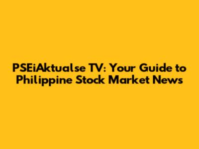 PSEiAktualse TV: Your Guide to Philippine Stock Market News