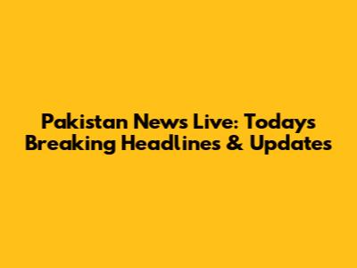 Pakistan News Live: Today's Breaking Headlines & Updates
